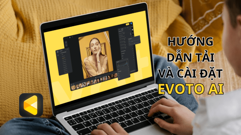 Hướng dẫn cài đặt evoto – trình chỉnh sửa ảnh ai